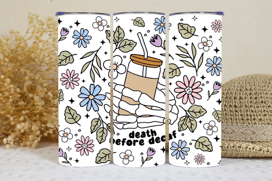 Death before decaf 20oz tumbler.